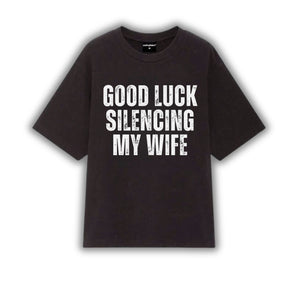 Good luck silencing My Wife