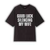 Good luck silencing My Wife